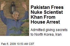 Pakistan Frees Nuke Scientist Khan From House Arrest