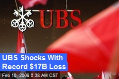 UBS Shocks With Record $17B Loss