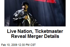 Live Nation, Ticketmaster Reveal Merger Details