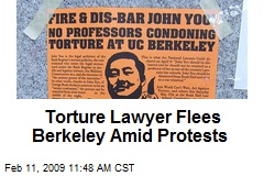 Torture Lawyer Flees Berkeley Amid Protests