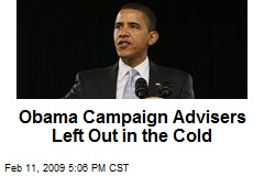 Obama Campaign Advisers Left Out in the Cold