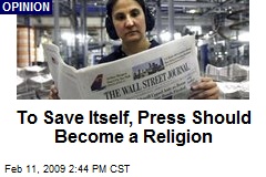 To Save Itself, Press Should Become a Religion
