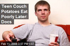 Teen Couch Potatoes Eat Poorly Later: Docs
