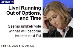 Livni Running Out of Options, and Time