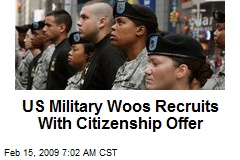 US Military Woos Recruits With Citizenship Offer