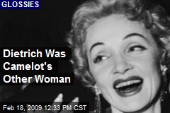 Dietrich Was Camelot's Other Woman