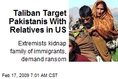 Taliban Target Pakistanis With Relatives in US