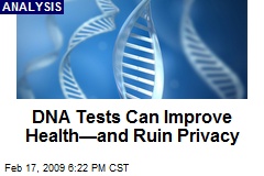 DNA Tests Can Improve Health&mdash;and Ruin Privacy