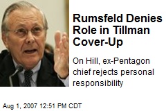 Rumsfeld Denies Role in Tillman Cover-Up