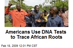 Americans Use DNA Tests to Trace African Roots