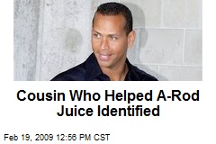 Cousin Who Helped A-Rod Juice Identified
