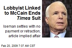 Lobbyist Linked to McCain Ends Times Suit