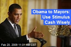 Obama to Mayors: Use Stimulus Cash Wisely