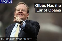 Gibbs Has the Ear of Obama