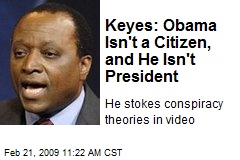 Keyes: Obama Isn't a Citizen, and He Isn't President