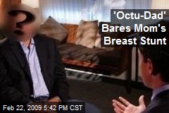 'Octu-Dad' Bares Mom's Breast Stunt