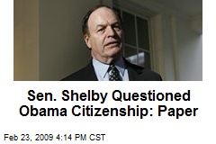Sen. Shelby Questioned Obama Citizenship: Paper