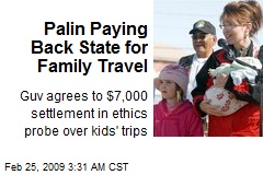 Palin Paying Back State for Family Travel