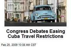 Congress Debates Easing Cuba Travel Restrictions