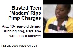 Busted Teen 'Madam' Rips Pimp Charges