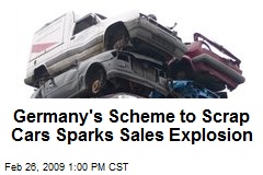 Germany's Scheme to Scrap Cars Sparks Sales Explosion