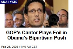 GOP's Cantor Plays Foil in Obama's Bipartisan Push