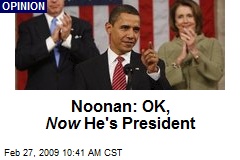 Noonan: OK, Now He's President