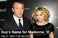 Guy's Name for Madonna: 'It'