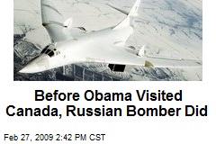 Before Obama Visited Canada, Russian Bomber Did