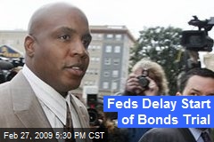 Feds Delay Start of Bonds Trial