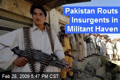 Pakistan Routs Insurgents in Militant Haven