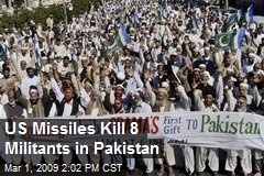 US Missiles Kill 8 Militants in Pakistan