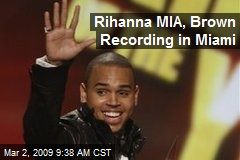 Rihanna MIA, Brown Recording in Miami
