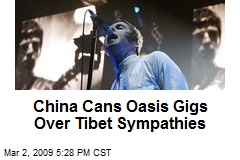 China Cans Oasis Gigs Over Tibet Sympathies