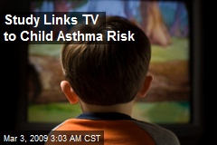 Study Links TV to Child Asthma Risk