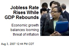 Jobless Rate Rises While GDP Rebounds
