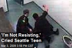 'I'm Not Resisting,' Cried Seattle Teen