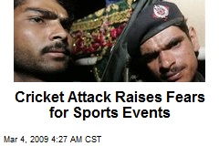 Cricket Attack Raises Fears for Sports Events