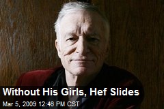 Without His Girls, Hef Slides