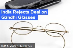 India Rejects Deal on Gandhi Glasses