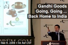 Gandhi Goods Going, Going ... Back Home to India