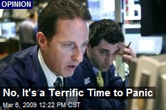 No, It's a Terrific Time to Panic