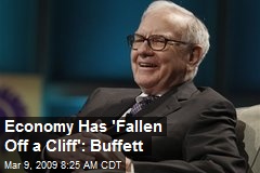 Economy Has 'Fallen Off a Cliff': Buffett