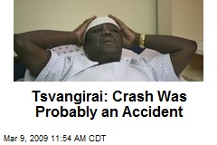 Tsvangirai: Crash Was Probably an Accident