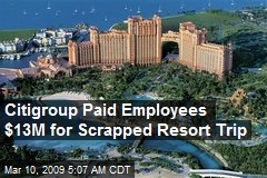Citigroup Paid Employees $13M for Scrapped Resort Trip