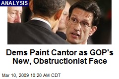 Dems Paint Cantor as GOP's New, Obstructionist Face