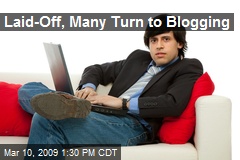 Laid-Off, Many Turn to Blogging