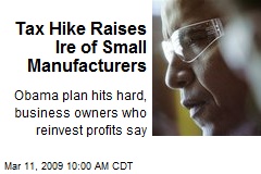 Tax Hike Raises Ire of Small Manufacturers