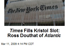 Times Fills Kristol Slot: Ross Douthat of Atlantic