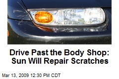 Drive Past the Body Shop: Sun Will Repair Scratches